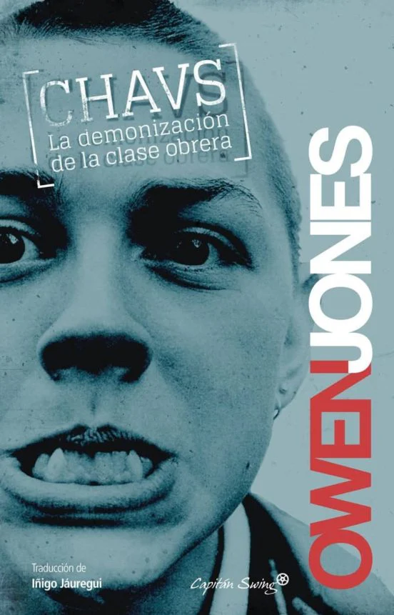 CHAVS, La demonización de la clase obrera.