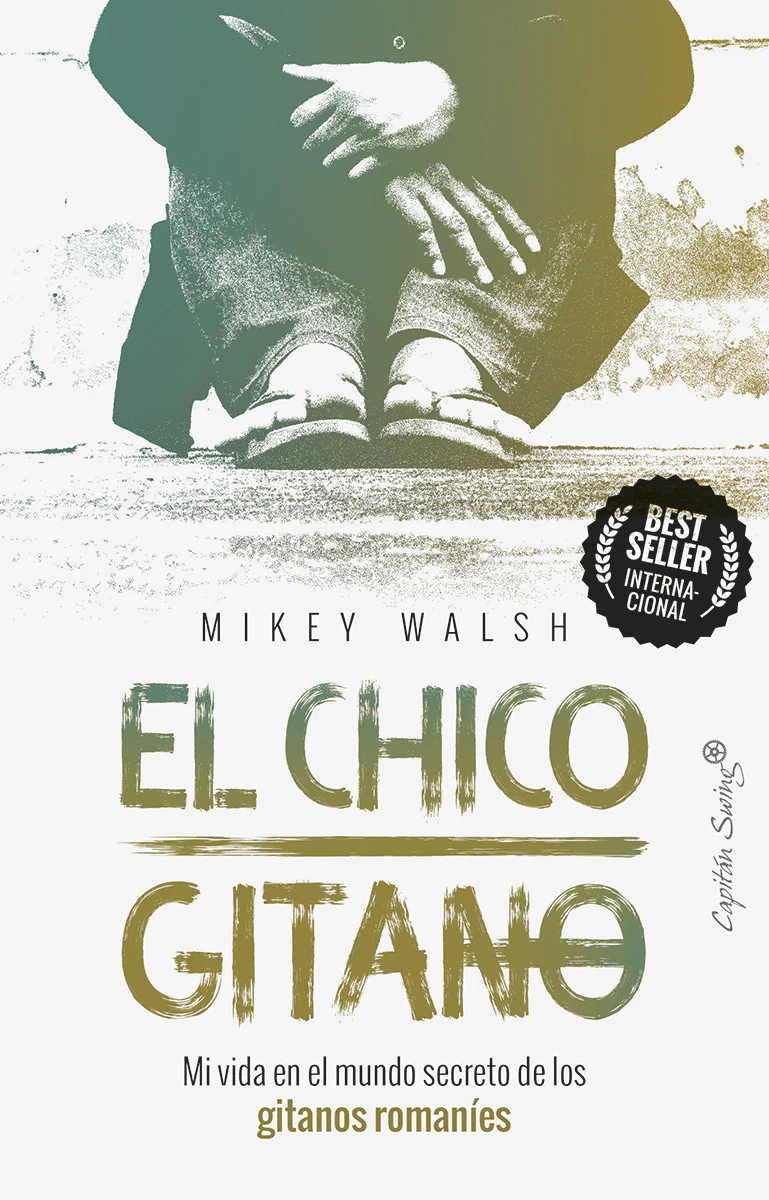 EL Chico Gitano. Mi vida en el mundo secreto de los gitanos romaníes. Mikey Walsh