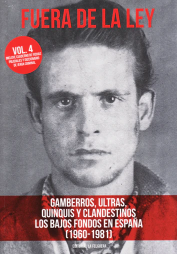 Fuera de la ley vol 4. Gamberros, ultras, quinquis y clandestinos. Los bajos fondos VV.AA.