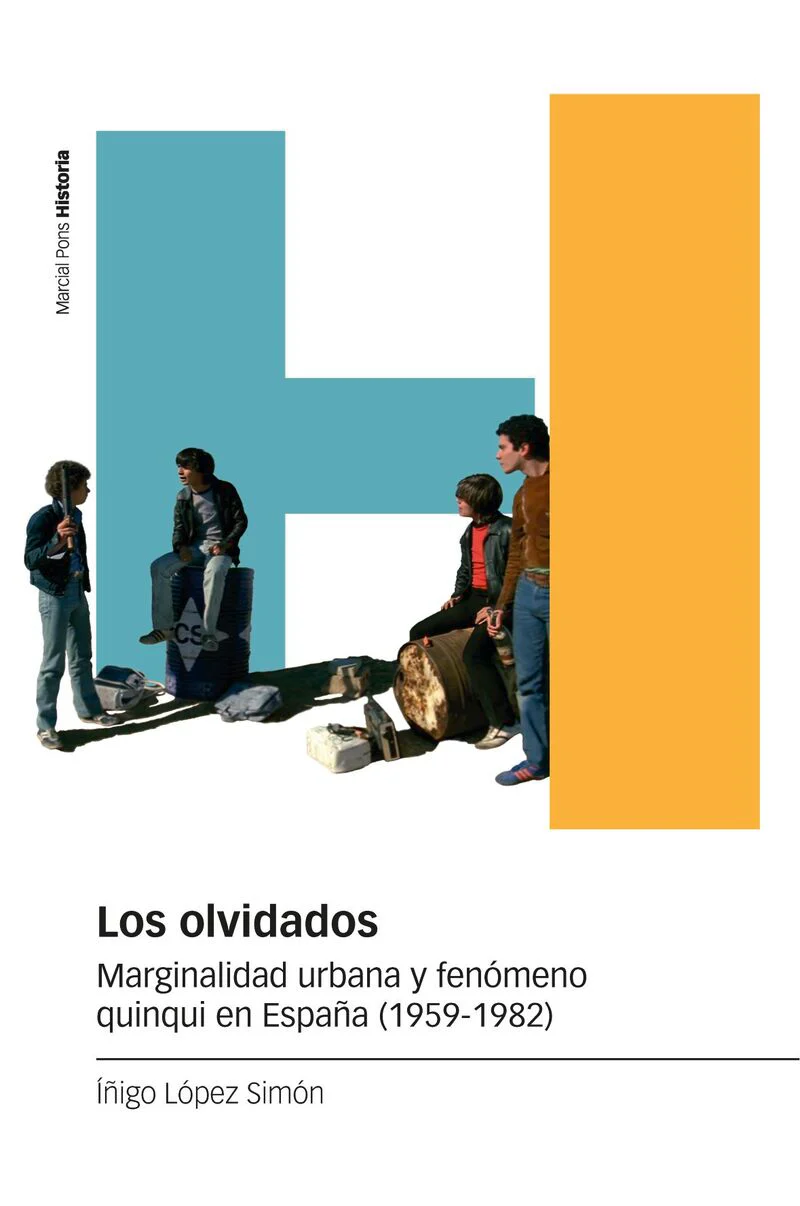 LOS OLVIDADOS - MARGINALIDAD URBANA Y FENOMENO QUINQUI EN ESPAÑA (1959-1982) (Iñigo Lopez)